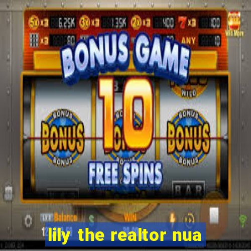 lily the realtor nua